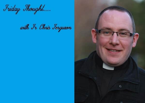 Friday Thought, with Fr. Chris Ferguson.