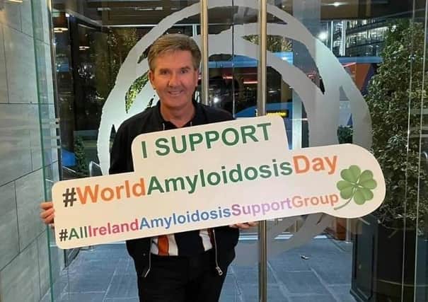 Daniel O'Donnell supports World Amyloidosis Day.