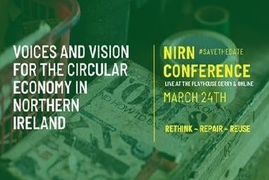 'Voices & Vision for the Circular Economy in Northern Ireland': NIRN ConferenceThursday March 24The Playhouse, Artillery StLocal people are being encouraged to attend a special conference aimed at exploring new and innovative approaches to reducing and preventing waste and the promotion of the circular economy.Find out more information about the NIRN Conference and book a place at www.ni-rn.com/