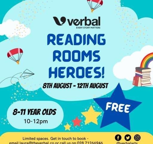 Reading Room Heroes Summer Scheme, Verbal Arts Centre on Monday 8th Aug 10:00am - 12:00pm. Become a Reading Room Hero this summer!
Sign up for the August summer scheme for children aged 8-11 years old. There will be plenty of storytelling and games, with new stories every day and the kids get to tell us what they think.