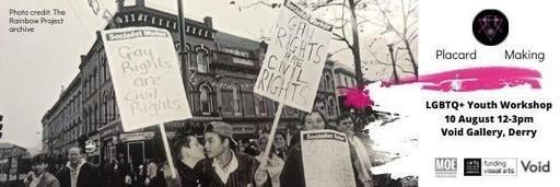 Placard-Making Workshop for LGBTQ+ Youth, Void Gallery, Waterloo Place on Wednesday 10th August 12:00pm - 3:00pm.
