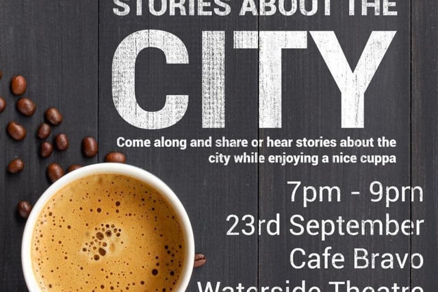 Stories about the City - "Waterside Theatre invite you to come along and hear or share stories about the city while enjoying a nice cuppa. A relaxed evening of storytelling, no need to pre-book, just drop in - we would love to see you!" From 7pm to 9pm.