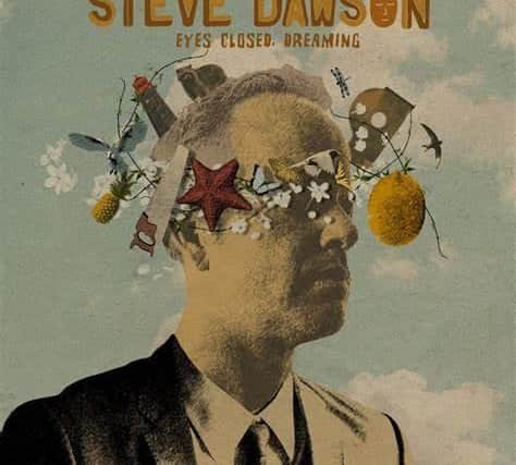 Steve Dawson (Black Hen Music)“Eyes Closed, Dreaming”