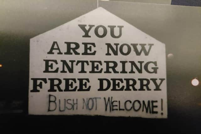 A message sent out from Free Derry Wall as President Bush arrived in the north. Photo: Frankie McMenamin