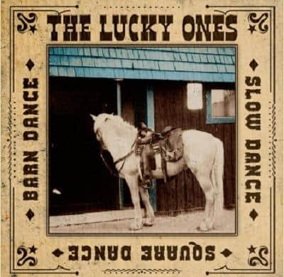 The Lucky Ones (Self Released)
“Slow Dance, Square Dance, Barn Dance”