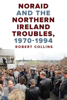 The front cover of Robert Collins' new book that looks at NORAID's support for the republican movement over the past 50 years.