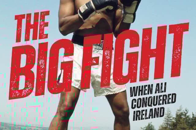 Acclaimed sports writer Dave Hannigan’s book The Big Fight - How Ali Conquered Ireland is out this week