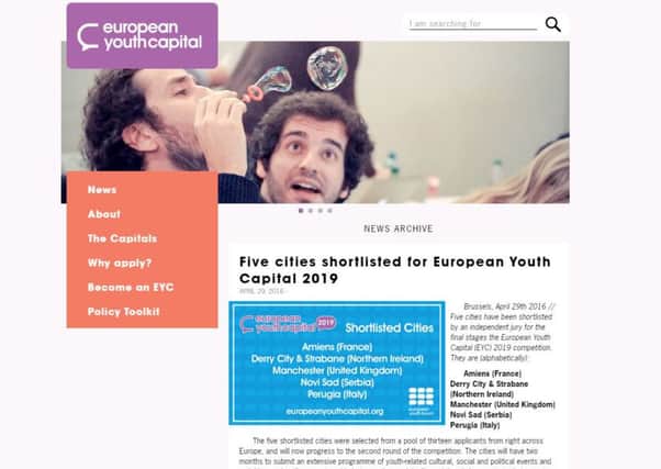 Derry and Strabane's bid to become European Youth Capital 2019 has been shortlisted along with Amiens (France), Manchester, Novi Sad (Serbia) and Perugia (Italy).
