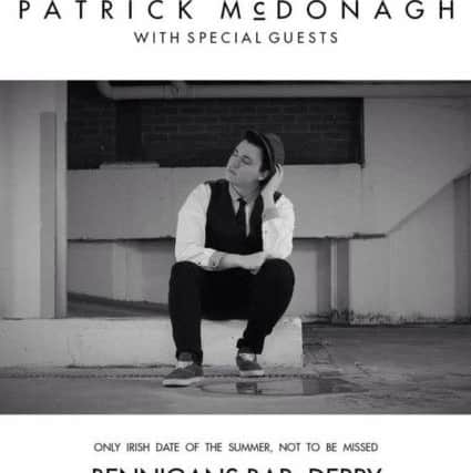 Patrick McDonagh's gig will take place in Bennigan's Bar in Derry on August 23.